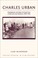 Cover of: Charles Urban Pioneering The Nonfiction Film In Britain And America 18971925