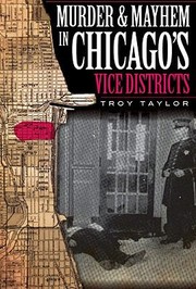 Cover of: Murder Mayhem In Chicagos Vice Districts