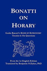 Cover of: Bonatti On Horary Guido Bonattis Book Of Astronomy Treatise 6 On Questions