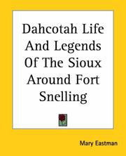 Cover of: Dahcotah Life And Legends Of The Sioux Around Fort Snelling
