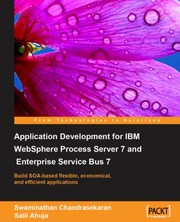 Cover of: Application Development For Ibm Websphere Process Server 7 And Enterprise Service Bus 7 Build Soabased Flexible Economical And Efficient Applications by 