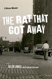 Cover of: The Rat That Got Away A Bronx Memoir