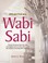 Cover of: Practical Wabi Sabi Create The Home That Will Make You Happier More In Tune With Nature And Capable Of Meeting Lifes Challenges