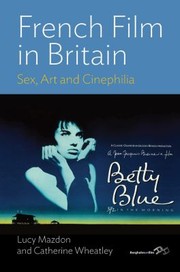 Cover of: French Film In Britain Sex Art And Cinephilia