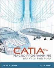 Catia V5 Macro Programming With Visual Basic Script by Kyle Brand