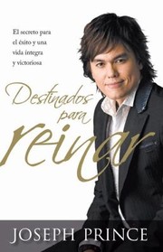 Cover of: Destinados Para Reinar El Secreto Para El Xito Y Una Vida Ntegra Y Victoriosa