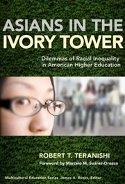 Asians In The Ivory Tower Dilemmas Of Racial Inequality In American Higher Education by Marcelo M. Suarez-Orozco