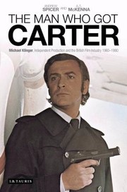 Cover of: The Man Who Got Carter Michael Klinger Independent Production And The British Film Industry 19601980 by 