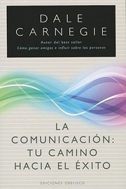 La Comunicacin Tu Camino Hacia El Xito by Dale Carnegie