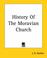 Cover of: History Of The Moravian Church