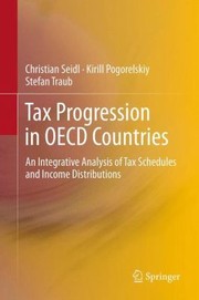 Cover of: Tax Progression In Oecd Countries An Integrative Analysis Of Tax Schedules And Income Distributions by 