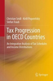 Cover of: Tax Progression In Oecd Countries An Integrative Analysis Of Tax Schedules And Income Distributions