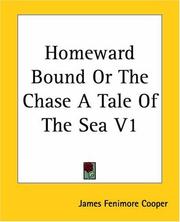Cover of: Homeward Bound Or The Chase A Tale Of The Sea V1 by James Fenimore Cooper, James Fenimore Cooper