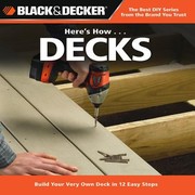 Cover of: Heres How Decks Build Your Very Own Deck In 12 Easy Steps