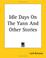 Cover of: Idle Days On The Yann And Other Stories