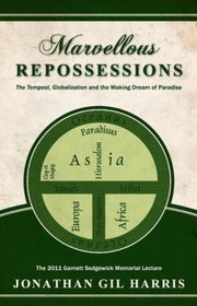 Marvellous Repossessions The Tempest Globalization And The Waking Dream Of Paradise by Jonathan Gil Harris