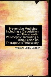 Cover of: Preventive Medicine Including a Disquisition on Therapeutic Philosophy