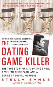 Cover of: The Dating Game Killer The True Story Of A Tv Dating Show A Violent Sociopath And A Series Of Brutal Murders by 