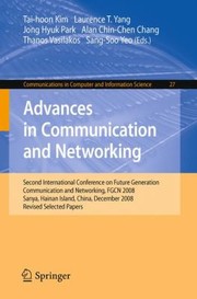 Cover of: Advances In Communication And Networking Second International Conference On Future Generation Communication And Networking Fgcn 2008 Sanya Hainan Island China December 1315 2008 Revised Selected Papers by 