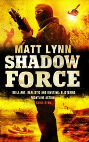 Shadow Force by Matthew Lynn, Matt Lynn