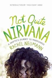 Cover of: Not Quite Nirvana A Skeptics Journey To Mindfulness by 