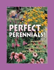 Cover of: Jerry Bakers Perfect Perennials Hundreds Of Fantastic Flower Secrets For Your Garden by 