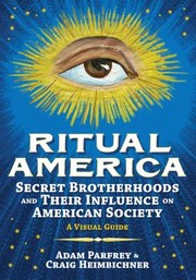 Cover of: Ritual America Secret Brotherhoods And Their Influence On American Society A Visual Guide by 