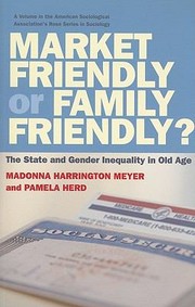 Cover of: Market Friendly Or Family Friendly The State And Gender Inequality In Old Age