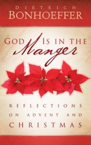 Cover of: God Is In The Manger Reflections On Advent And Christmas