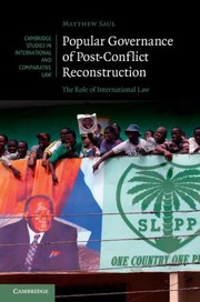 Popular Governance Of Postconflict Reconstruction The Role Of International Law by Matthew Saul