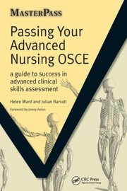 Cover of: Passing Your Advanced Nursing Osce A Guide To Success In Advanced Clinical Skills Assessment