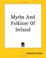Cover of: Myths And Folklore Of Ireland