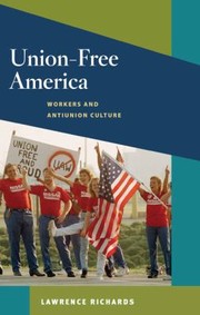 Cover of: Unionfree America Workers And Antiunion Culture