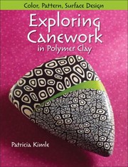 Cover of: Exploring Canework In Polymer Clay Color Pattern Surface Design by 