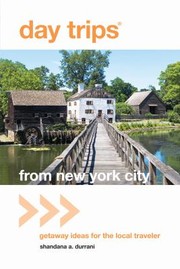 Cover of: Day Trips From New York City Getaway Ideas For The Local Traveler by 