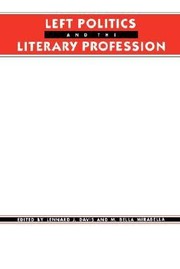 Cover of: Left Politics And The Literary Profession