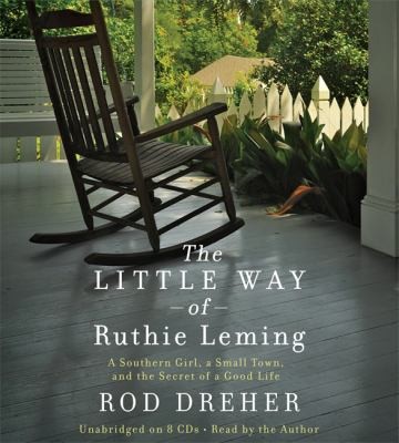 The Little Way Of Ruthie Leming A Southern Girl A Small Town And The Secret Of A Good Life by 
