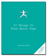 Cover of: 27 Things To Know About Yoga