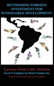 Cover of: Rethinking Foreign Investment For Sustainable Development Lessons From Latin America