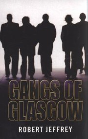 Cover of: Gangs Of Glasgow True Crime From The Streets