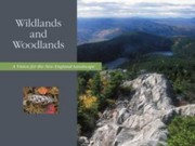 Wildlands And Woodlands A Vision For The New England Landscape by Charlie V. Cogbill