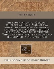 Cover of: Lamentations Of Germany Wherein As In A Glasse We May Behold Her Miserable