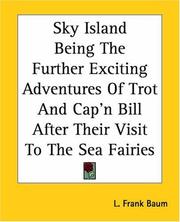 Cover of: Sky Island Being The Further Exciting Adventures Of Trot And Cap'n Bill After Their Visit To The Sea Fairies by L. Frank Baum