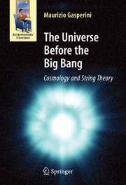 Cover of: The Universe Before The Big Bang Cosmology And String Theory