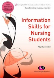 Information Skills For Nursing Students by Kay Hutchfield