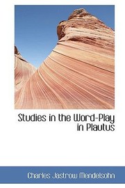 Cover of: Studies in the WordPlay in Plautus