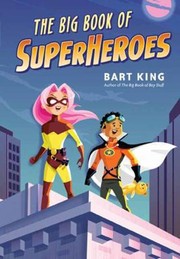 The Big Book Of Superheroes by Bart King