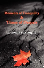 Cover of: Moments Of Tranquility Times Of Despair