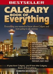 Cover of: The Calgary Book Of Everything by 