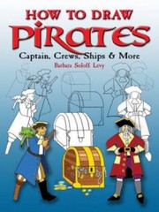 Cover of: How To Draw Pirates Captains Crews Ships More